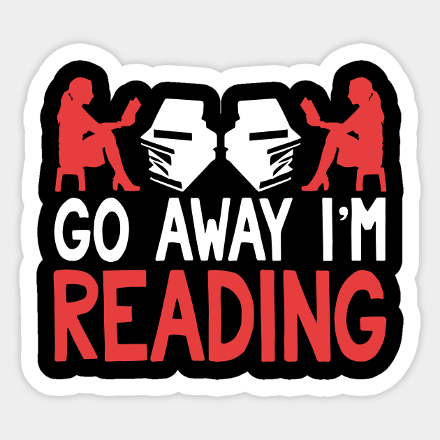 Go Away I'm Reading Funny Book Lover Sticker by TheLostLatticework